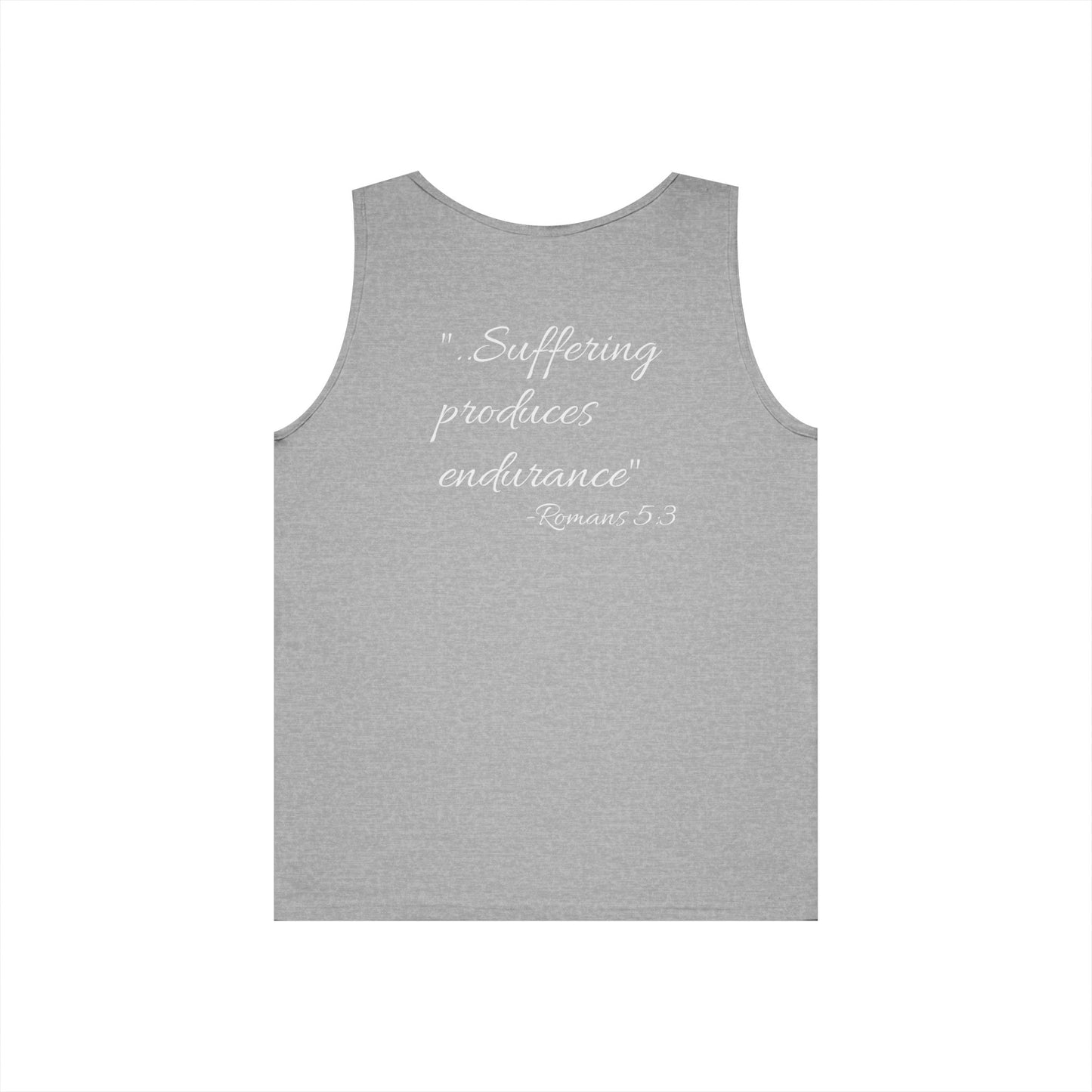 "..Suffering produces endurance" -Romans 5:3 Motivational Tank Top
